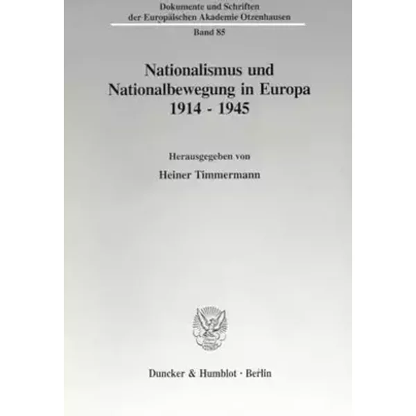 Nationalismus und Nationalbewegung in Europa 1914 - 1945. (Dokumente und Schriften der Europäischen Akademie Otzenhausen; EAO 85) - Heiner Timmermann