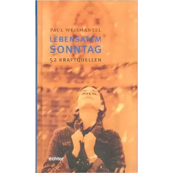 Lebensatem Sonntag: 52 Kraftquellen - Paul Weismantel