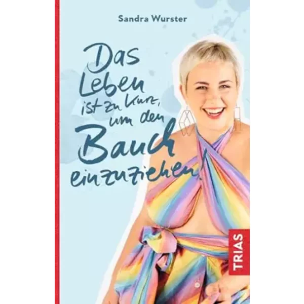 Das Leben Ist Zu Kurz, Um Den Bauch Einzuziehen - Sandra Wurster-image
