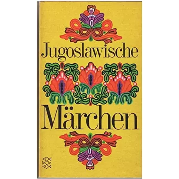 Jugoslawische Märchen - Hrsg. und übersetzt v. Joseph Schütz.