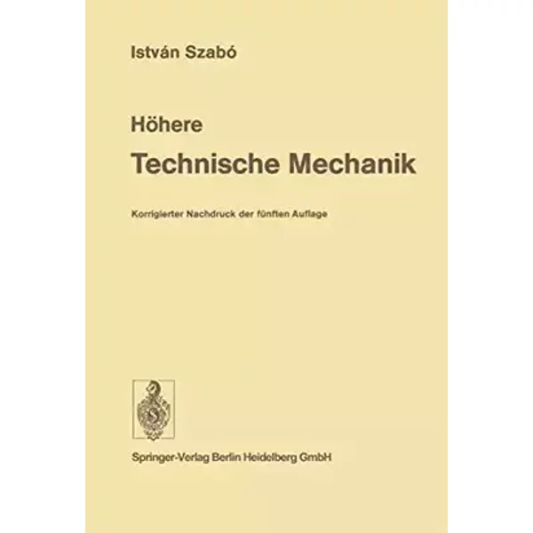 Höhere Technische Mechanik: Nach Vorlesungen - I. Szabo