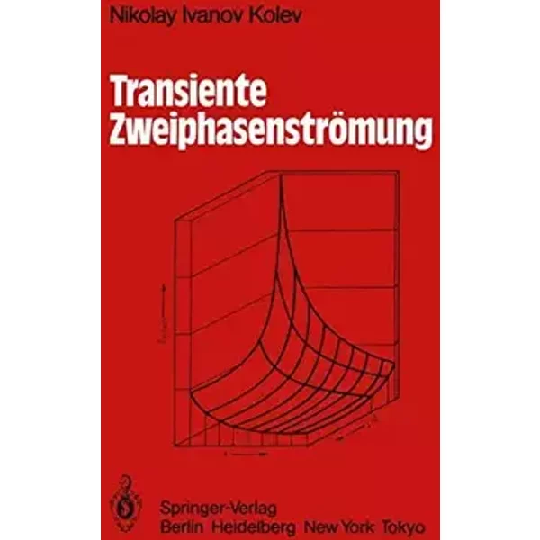 Transiente Zweiphasen-Strömung - Nikolay I. Kolev