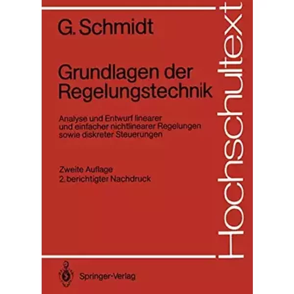 Grundlagen der Regelungstechnik: Analyse und Entwurf linearer und einfacher nichtlinearer Regelungen sowie diskreter Steuerungen (Hochschult - Günther Schmidt
