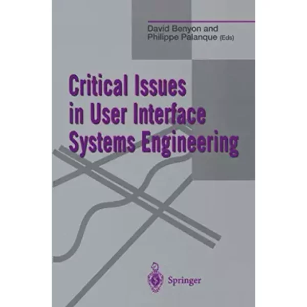 Critical Issues in User Interface Systems Engineering - David Benyon, Detlev Ploog