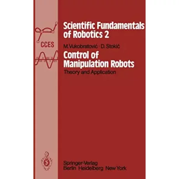 Control of Manipulation Robots: Theory and Application - M. Vukobratovic, Dragan Stokic