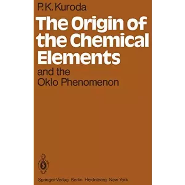 The Origin of the Chemical Elements and the Oklo Phenomenon - P.K. Kuroda