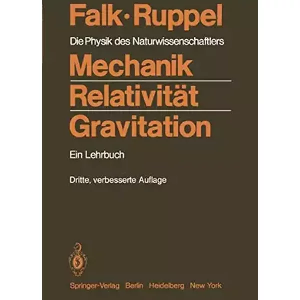 Mechanik, Relativität, Gravitation: Die Physik des Naturwissenschaftlers - Gottfried Falk
