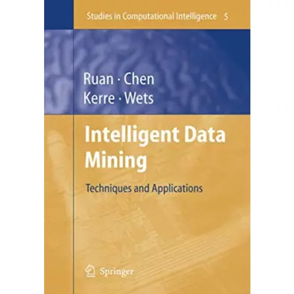 Intelligent Data Mining: Techniques and Applications (Studies in Computational Intelligence, 5, Band 5)