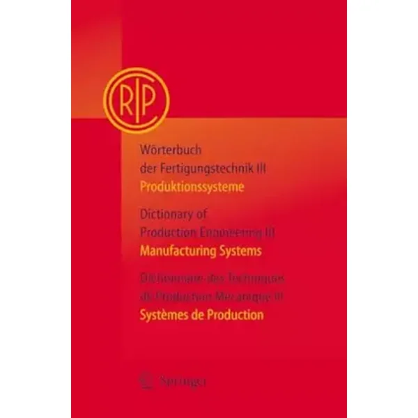 Wörterbuch der Fertigungstechnik Bd. 3 / Dictionary of Production Engineering Vol. 3 / Dictionnaire des Techniques de Production Mécanique V - C.I.R.P. Paris