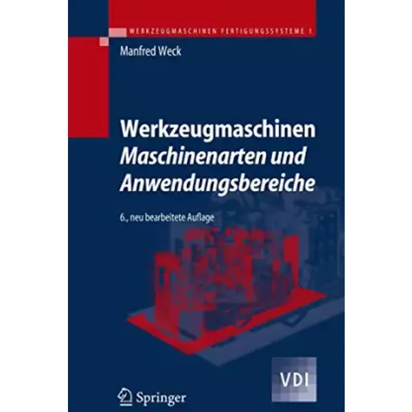 Werkzeugmaschinen 1: Maschinenarten und Anwendungsbereiche (VDI-Buch) - Manfred Weck