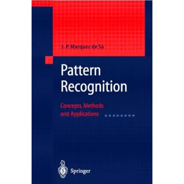 Pattern Recognition: Concepts, Methods and Applications - J.P. Marques de Sá
