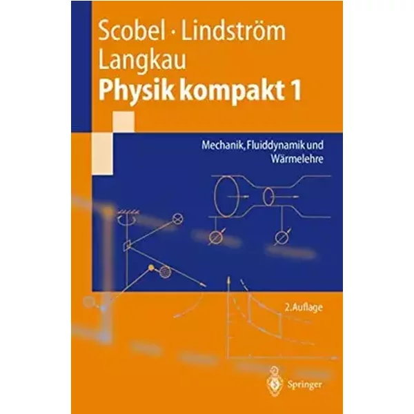 Physik kompakt 1: Mechanik, Fluiddynamik und Wärmelehre (Springer-Lehrbuch) (German Edition) - Wolfgang Scobel