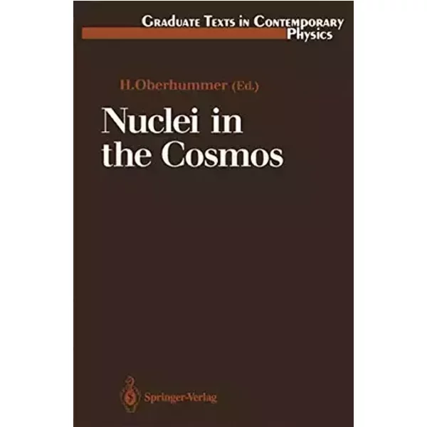 Nuclei in the Cosmos (Graduate Texts in Contemporary Physics)