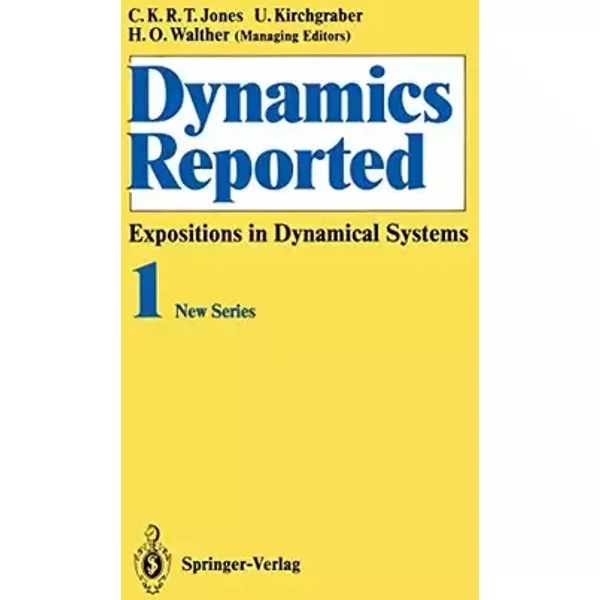 Dynamics Reported: Expositions in Dynamical Systems (Dynamics Reported. New Series, 1)