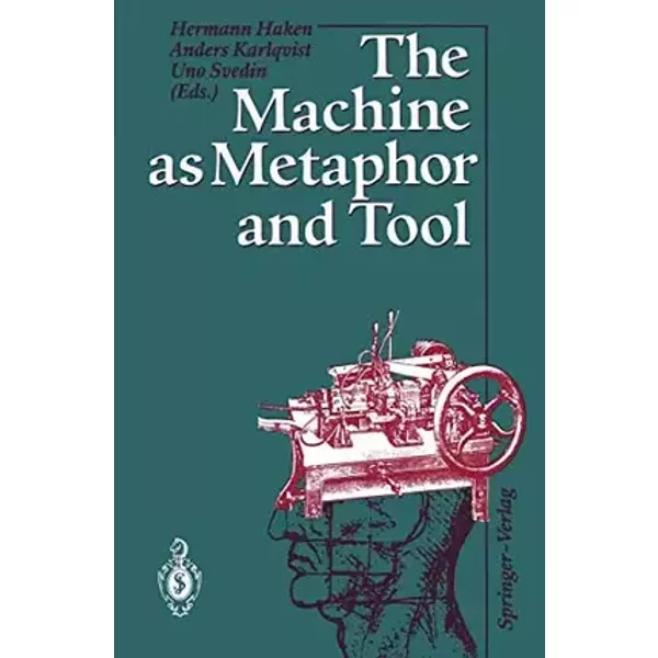 The Machines as Metaphor and Tool - Hermann Haken, Anders Karlquist, Uno Svedin