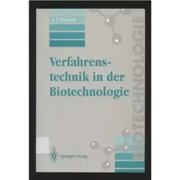 Verfahrenstechnik in der Biotechnologie: Bearb. v. Ruth Freitag - A. T. Jackson
