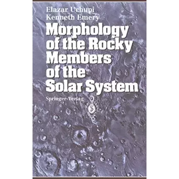 Morphology of the Rocky Members of the Solar System - Elazar Uchupi, Kenneth O. Emery