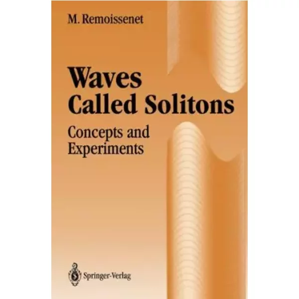 Waves Called Solitons: Concepts and Experiments - M. Remoissenet