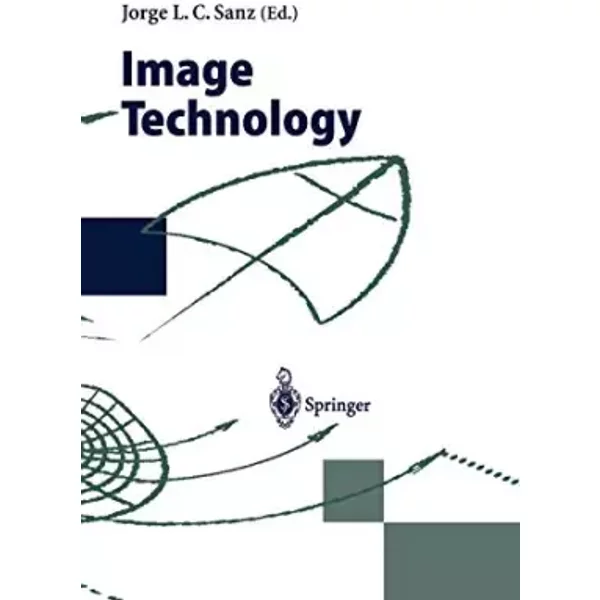 Image Technology: Advances in Image Processing, Multimedia and Machine Vision - Jorge L.C. Sanz