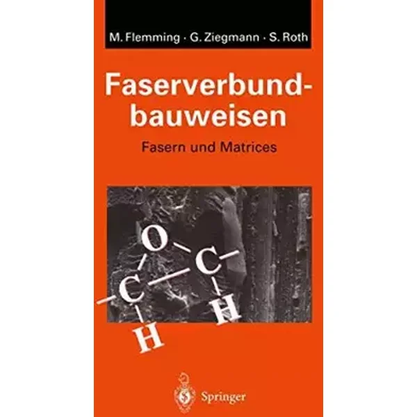 Faserverbundbauweisen: Fasern und Matrices - Manfred Flemming, Gerhard Ziegmann, Siegfried Roth