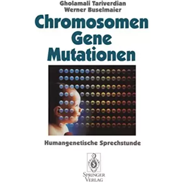 Chromosomen, Gene, Mutationen: Humangenetische Sprechstunde - Gholamali Tariverdian