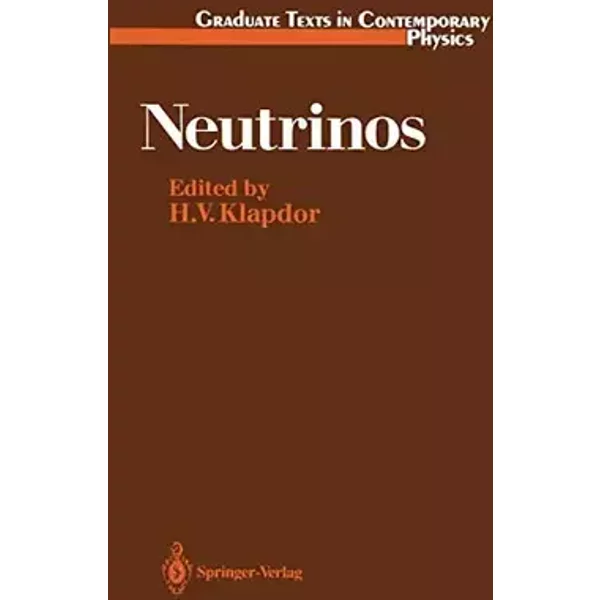 Neutrinos (Graduate Texts in Contemporary Physics)