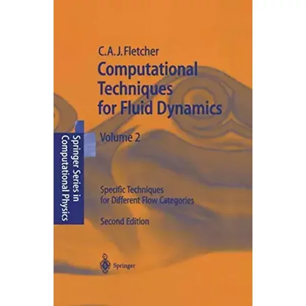 Computational Techniques for Fluid Dynamics 2: Specific Techniques For Different Flow Categories (Scientific Computation) - Clive A.J. Fletcher