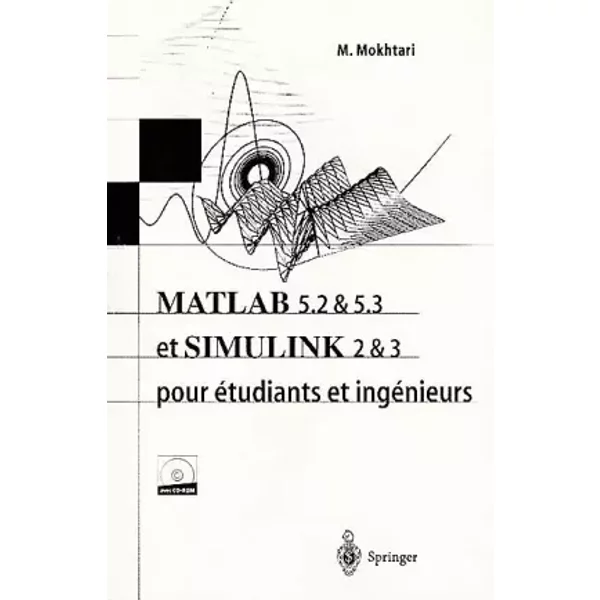 MATLAB 5.2 & 5.3 et SIMULINK 2 & 3 : pour étudiants et ingénieurs - Mohand Mokhtari
