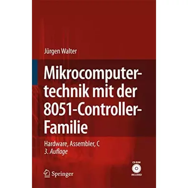 Mikrocomputertechnik mit der 8051-Controller-Familie: Hardware, Assembler, C - Jürgen Walter