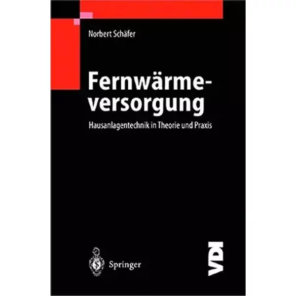 Fernwärmeversorgung: Hausanlagentechnik In Theorie Und Praxis (VDI-Buch) - Norbert Schäfer