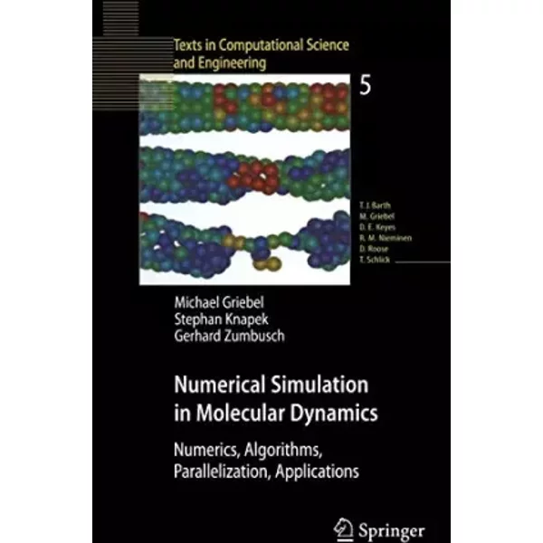 Numerical Simulation in Molecular Dynamics: Numerics, Algorithms, Parallelization, Applications - Michael Griebel, Stephan Knapek, Gerhard Zumbusch