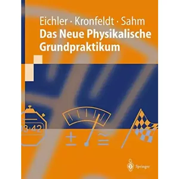 Das Neue Physikalische Grundpraktikum (Springer-Lehrbuch) - Hans-Joachim Eichler, Heinz-Detlef Kronfeldt, Jürgen Sahm