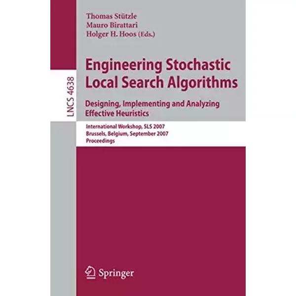 Engineering Stochastic Local Search Algorithms. Designing, Implementing and Analyzing Effective Heuristics: International Workshop, SLS 2007