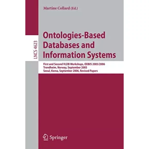 Ontologies-Based Databases and Information Systems: First and Second VLDB Workshops, ODBIS 2005/2006 Trondheim, Norway, September 2-3, 2005 - Martine Collard