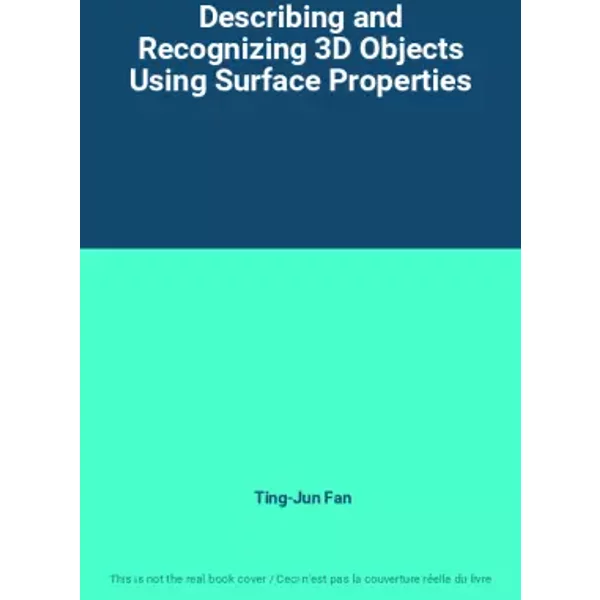 Describing and Recognizing 3D Objects Using Surface Properties - Ting-Jun Fan