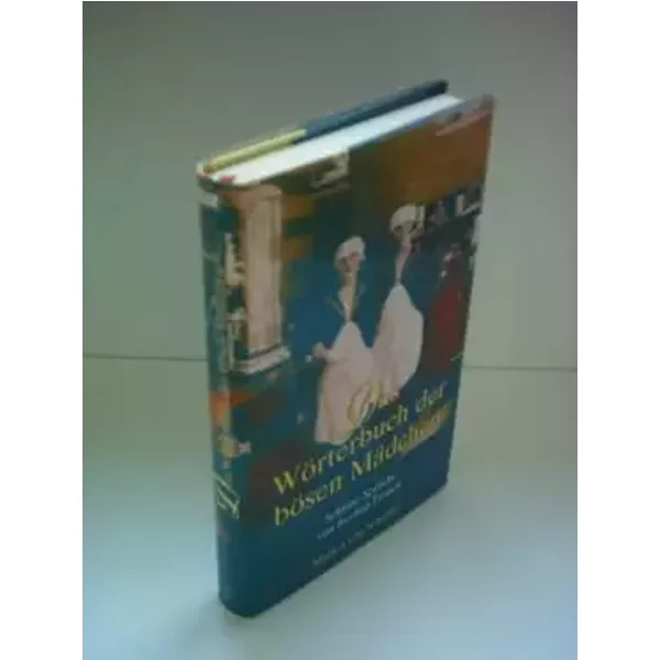 Das Wörterbuch der bösen Mädchen. Schlaue Sprüche von frechen Frauen - Tania Schlie