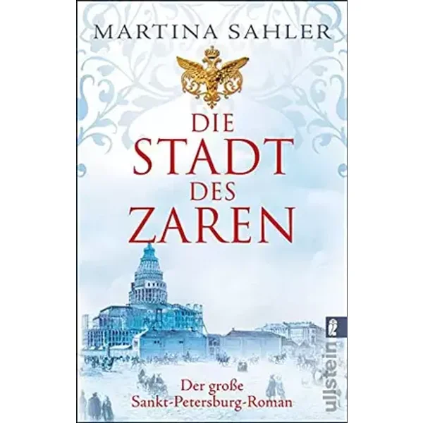 Die Stadt des Zaren: Der große Sankt-Petersburg-Roman | Eintauchen in das Petersburg von Peter dem Großen - Martina Sahler