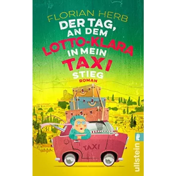 Der Tag, An Dem Lotto-Klara In Mein Taxi Stieg: Roman - Florian Herb-image