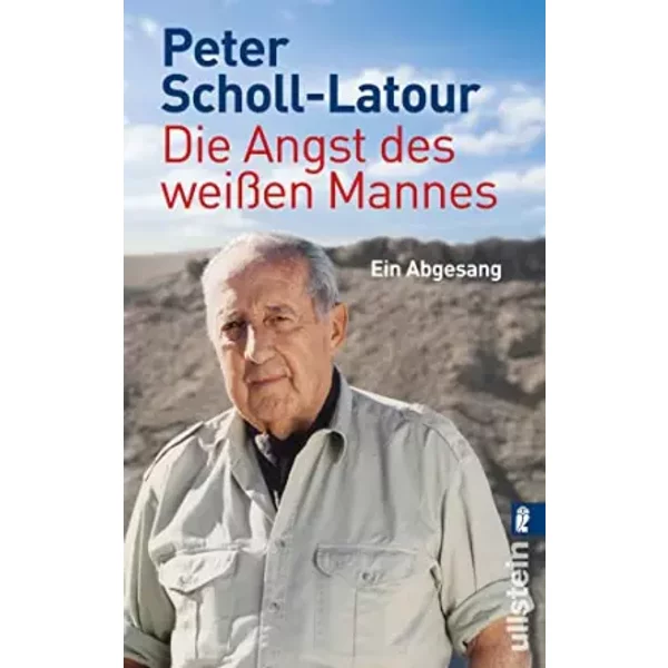 Die Angst Des WeißEn Mannes: Ein Abgesang | Peter Scholl-Latour, Der Letzte WelterkläRer (0) - Peter Scholl-Latour-image