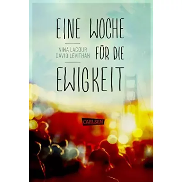 Eine Woche FüR Die Ewigkeit - Nina Lacour, David Levithan, Martina Tichy Et Christel KröNing-image