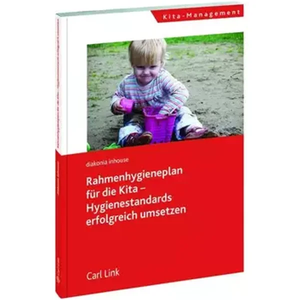 Rahmenhygieneplan für die Kita: Hygienestandards erfolgreich umsetzen. Hrsg. v. diakonia inhouse - unknown author