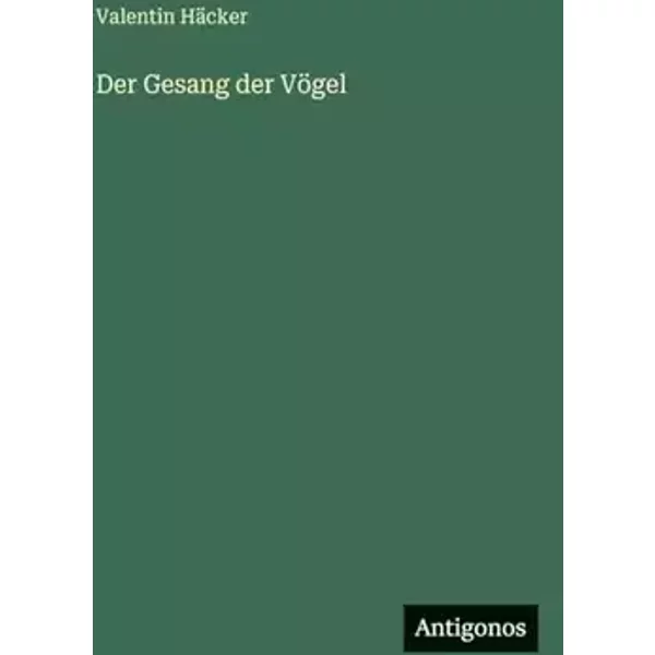 Der Gesang der Vögel - Valentin Häcker