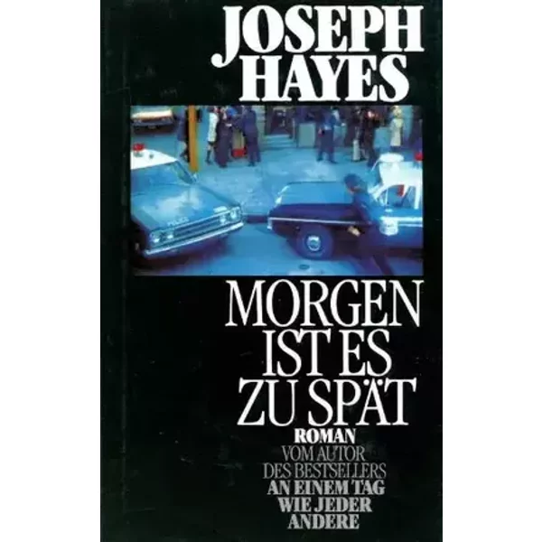 Morgen ist es zu spät: Roman - Joseph Hayes