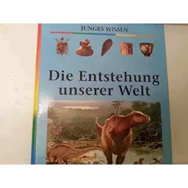 Die Entstehung unserer Welt. Vom Urknall zum ersten Menschen - unknown author