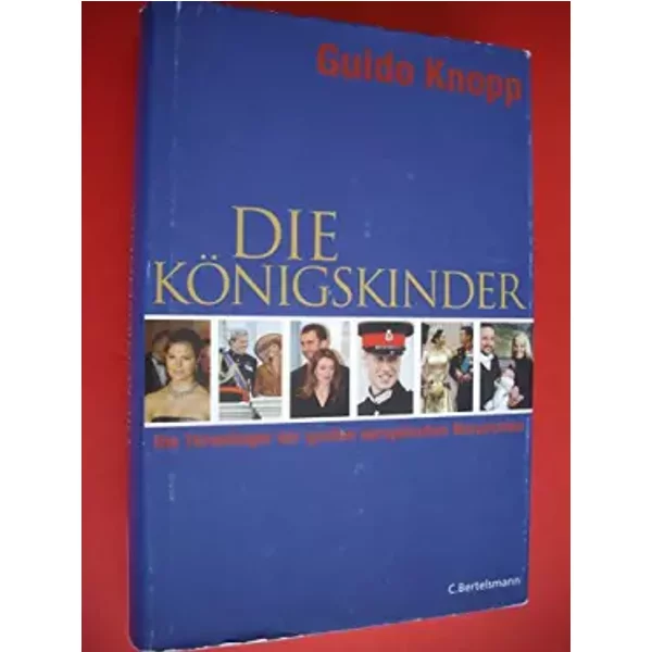 Die KöNigskinder: Die Thronfolger Der GroßEn EuropäIschen Monarchien - Guido Knopp-image