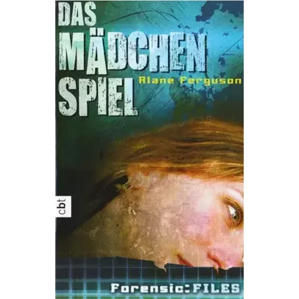 Forensic Files - Das Mädchenspiel - Alane Ferguson