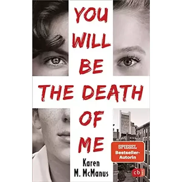 You will be the death of me: Von der Spiegel Bestseller-Autorin von "One of us is lying" - Karen M. McManus