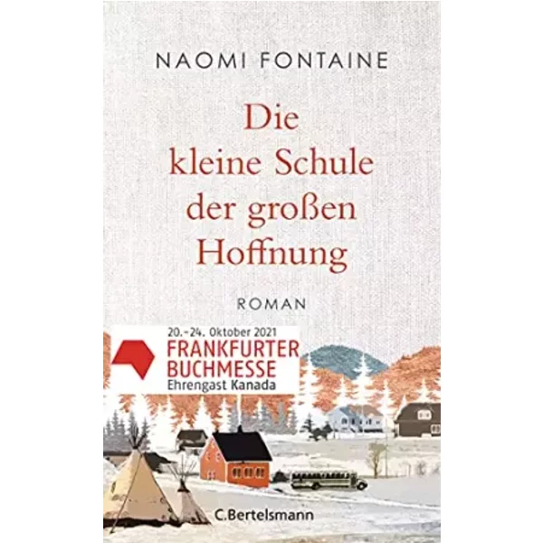 Die Kleine Schule Der GroßEn Hoffnung: Roman - Der Roman Zum Buchmessengastland Kanada 2021 - Naomi Fontaine-image