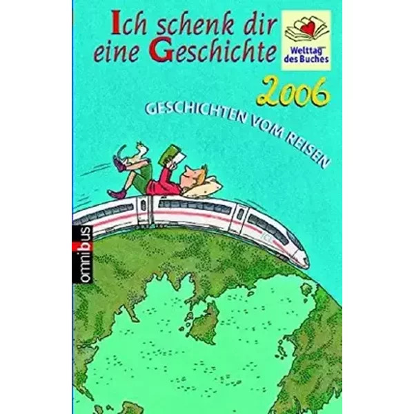Ich schenk dir eine Geschichte 2006, Welttag des Buches - Verschiedene AutorenInnen