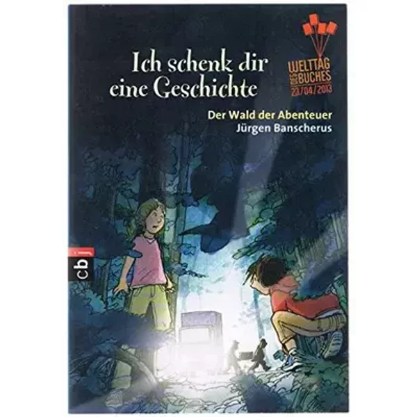 Ich schenk dir eine Geschichte 2013 - Der Wald der Abenteuer - Jürgen Banscherus